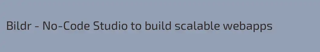 Bildr - No-Code Studio to build scalable webapps